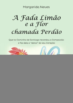 A FADA LIM√Õ√£O E A FLOR CHAMADA PERD√Õ√£O 9789899005006