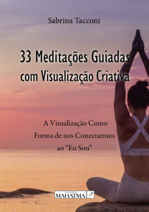 33 MEDITA√Õ√ß√Õ√µES COM VISUALIZA√Õ√ß√Õ√£O CRIATIVA 9789899005303