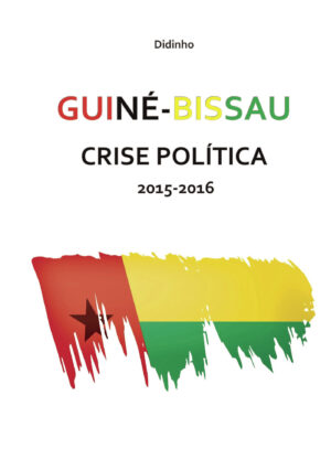 GUINÉ-BISSAU CRISE POLÍTICA 2015-2016 9789899072381