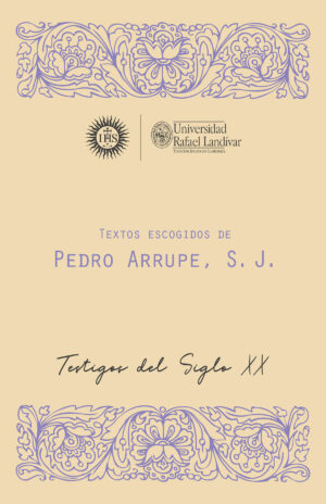TEXTOS ESCOGIDOS DE PEDRO ARRUPE, S. J.,