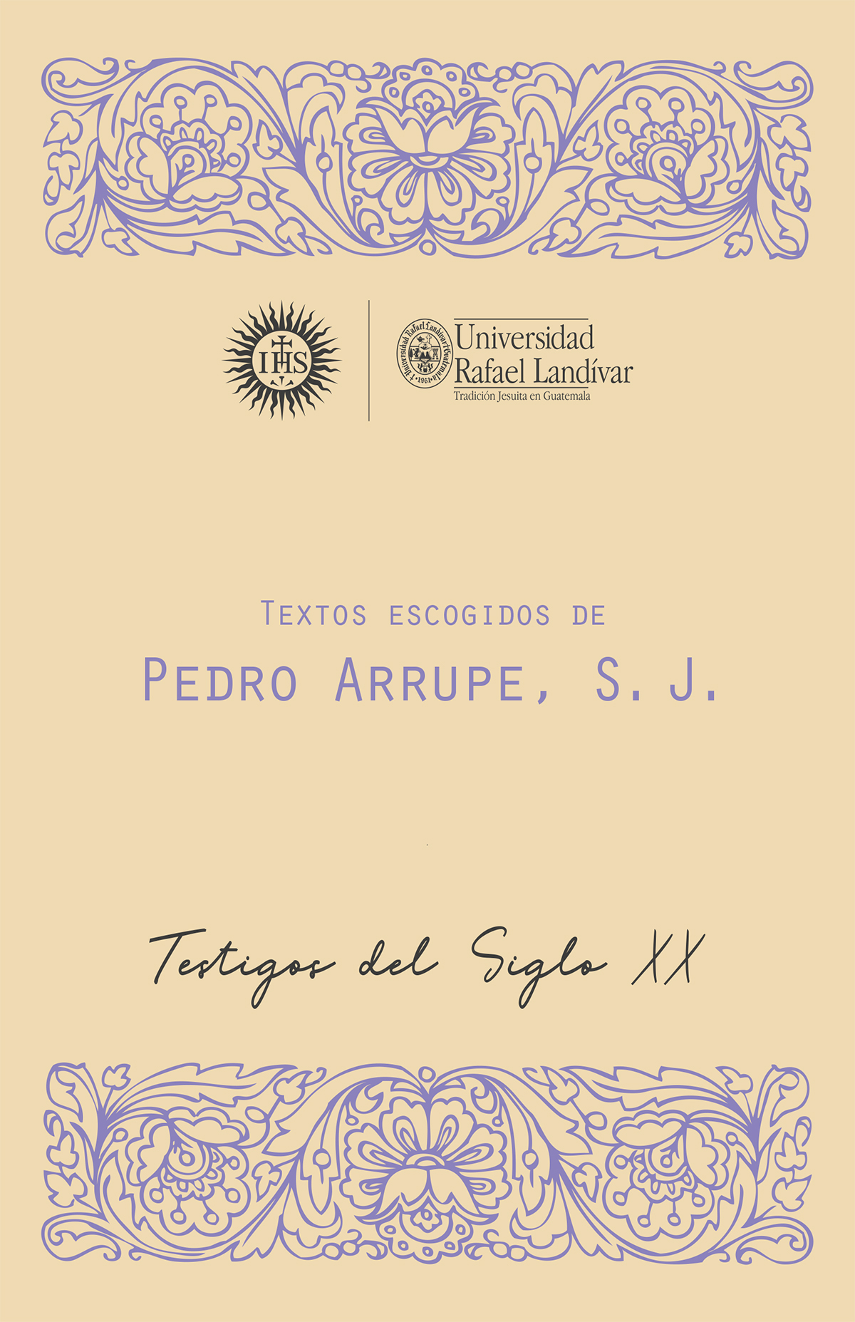 TEXTOS ESCOGIDOS DE PEDRO ARRUPE, S. J.,