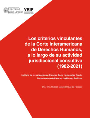 LOS CRITERIOS VINCULANTES DE LA CORTE INTERAMERICANA DE DERECHOS HUMANOS, A LO LARGO DE SU