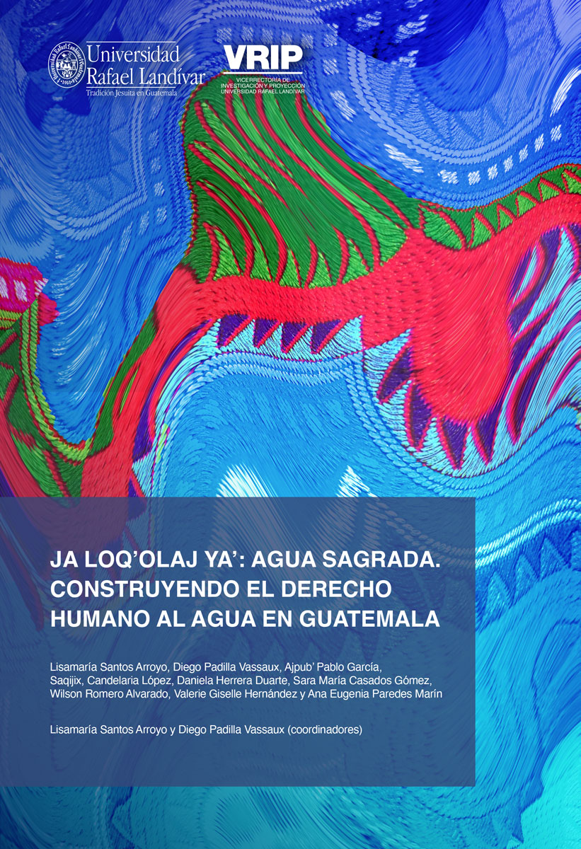 JA LOQOLAJ YA: AGUA SAGRADA. CONSTRUYENDO EL DERECHO HUMANO AL AGUA EN GUATEMALA