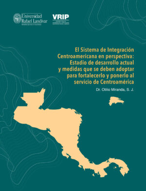 EL SISTEMA DE INTEGRACIÓN CENTROAMERICANA EN PERSPECTIVA: ESTADIO DE DESARROLLO ACTUAL Y