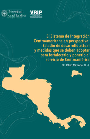 EL SISTEMA DE INTEGRACIÓN CENTROAMERICANA EN PERSPECTIVA: ESTADIO DE DESARROLLO ACTUAL Y