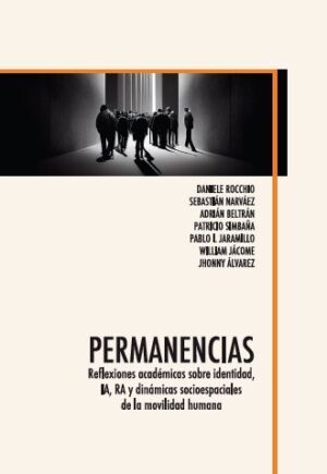 PERMANENCIAS. REFLEXIONES ACADÉMICAS SOBRE IDENTIDAD, IA, RA Y DINÁMICAS SOCIOESPACIALES