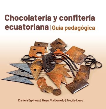 CHOCOLATERÍA Y CONFITERÍA ECUATORIANA. GUÍA PEDAGÓGICA