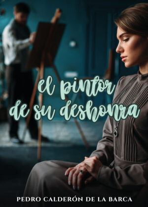 EL PINTOR DE SU DESHONRA