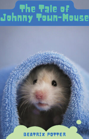THE TALE OF JOHNNY TOWN-MOUSE