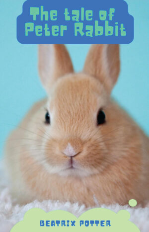 THE TALE OF PETER RABBIT