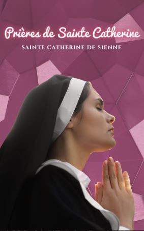 PRI√®RES DE SAINTE CATHERINE