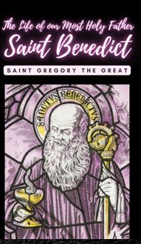 THE LIFE OF OUR MOST HOLY FATHER SAINT BENEDICT