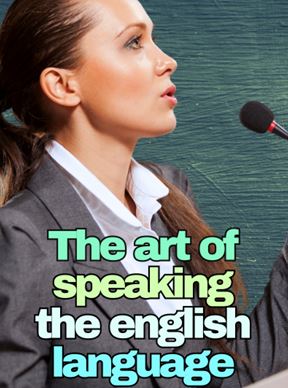 THE ART OF SPEAKING THE ENGLISH LANGUAGE