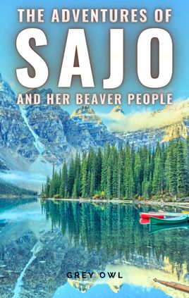 THE ADVENTURES OF SAJO AND HER BEAVER PEOPLE