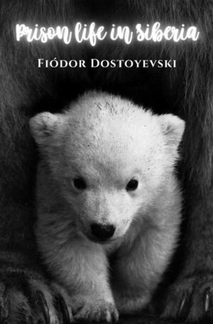 PRISON LIFE IN SIBERIA