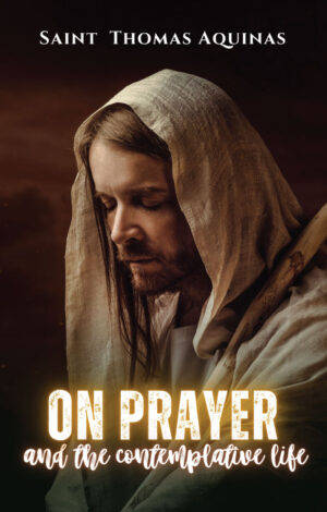ON PRAYER AND THE CONTEMPLATIVE LIFE