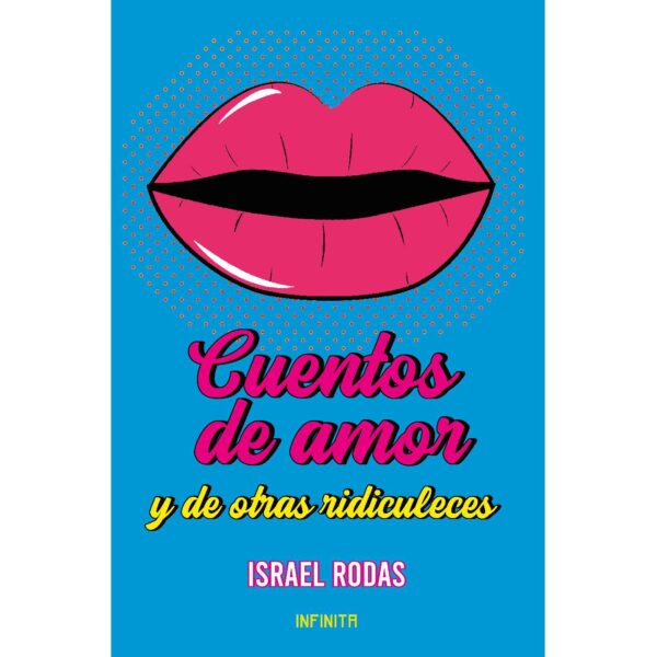 CUENTOS DE AMOR Y DE OTRAS RIDICULECES 9798357601506