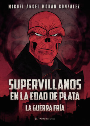 SUPERVILLANOS EN LA EDAD DE PLATA: LA GUERRA FRÍA 9798374957341