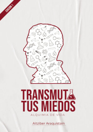 TRANSMUTA TUS MIEDOS 9798877818545