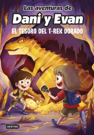 LAS AVENTURAS DE DANI Y EVAN - EL TESORO DEL T-REX DORADO 9786287579132