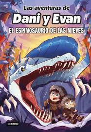 AVENTURAS DANI Y EVAN 9 EL ESPINOSAURIO DE LAS NIEVES 9786287579774