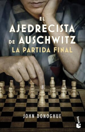 EL AJEDRECISTA DE AUSCHWITZ. LA PARTIDA FINAL 9788408278726