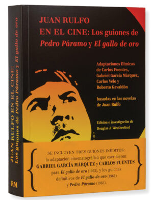 JUAN RULFO EN EL CINE: LOS GUIONES DE PEDRO PARAMO Y EL GALLO DE ORO 9788417975166