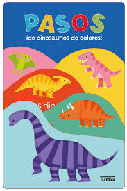 PASOS: DE DINOSAURIOS DE COLORES! L 9786075840277