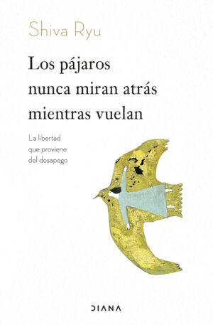 LOS PAJAROS NUNCA MIRAN ATRAS MIENTRAS VUELAN 9786287707627