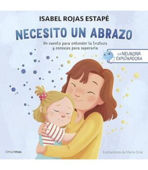 LA NEURONA EXPLORADORA. NECESITO UN ABRAZO 9786287722231