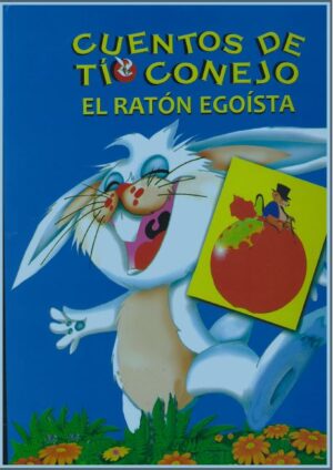 CUENTOS DE TIO CONEJO - EL RATON EGOISTA 9789807578066