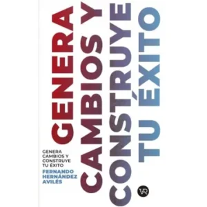 GENERA CAMBIOS Y CONSTRUYE TU EXITO 9789877476132