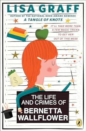 *PREVENTA* THE LIFE AND CRIMES OF BERNETTA WALLFLOWER 9780147516756