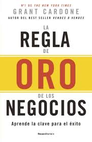 LA REGLA DE ORO DE LOS NEGOCIOS - APRENDE LA CLAVE DEL EXITO