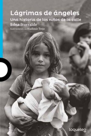 LAGRIMAS DE ANGELES UNA HISTORIA DE LOS NINOS EN LA CALLE 9789942193568