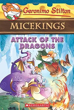 ATTACK OF THE DRAGONS (GERONIMO STILTON MICEKINGS #1)