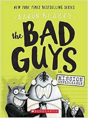 BAD GUYS IN MISSION UNPLUCKABLE, THE