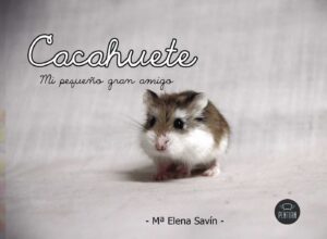 CACAHUETE, MI PEQUEÑO GRAN AMIGO