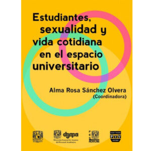 ESTUDIANTES, SEXUALIDAD Y VIDA COTIDIANA EN EL ESPACIO UNIVERSITARIO