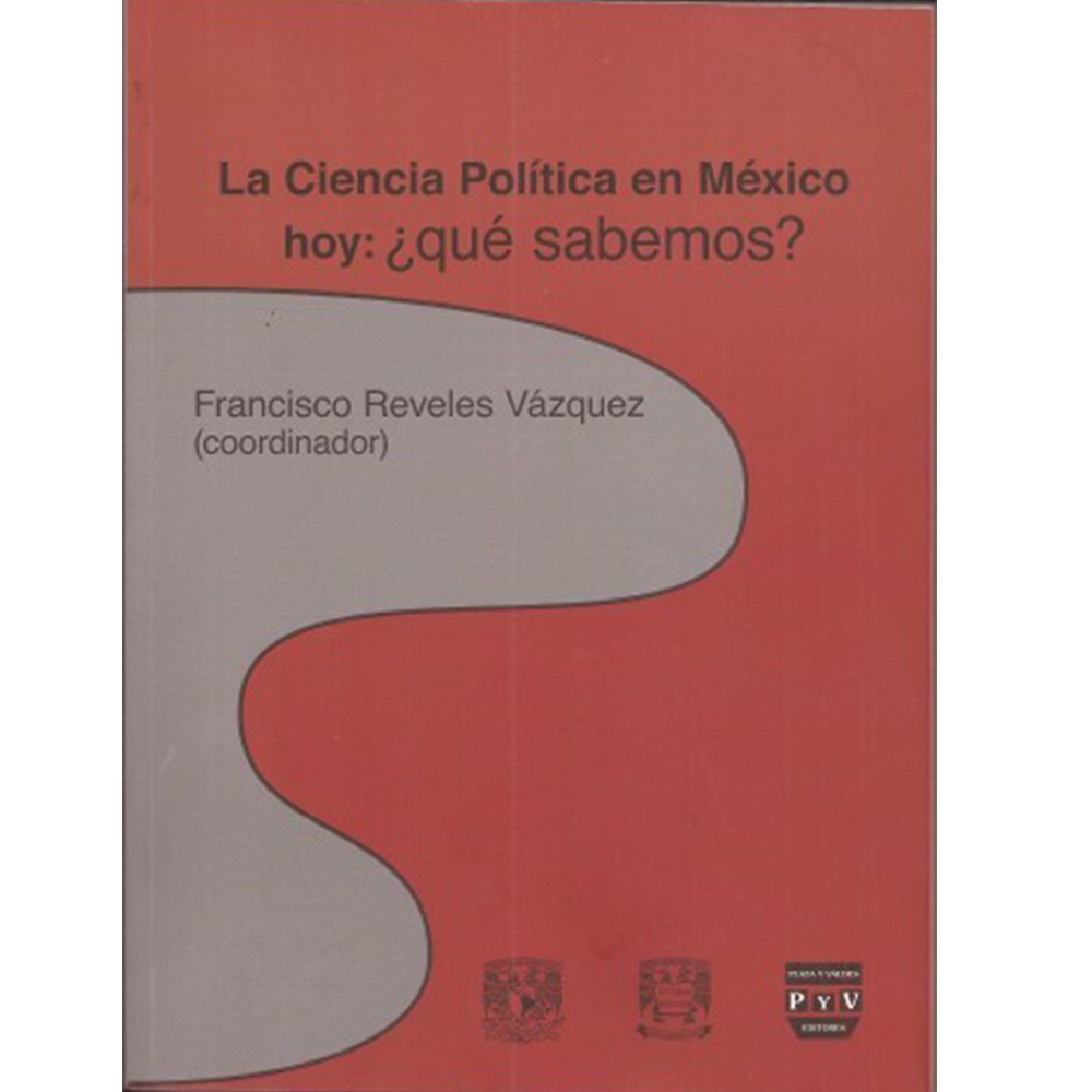 LA CIENCIA POLÍTICA EN MEXICO HOY:¿QUÉ SABEMOS?