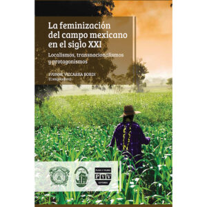 LA FEMINIZACION DEL CAMPO MEXICANO EN EL SIGLO XXI