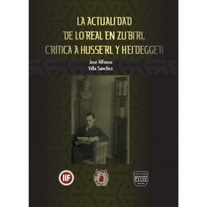 LA ACTUALIDAD DE LO REAL EN ZUBIRI: CRÍTICA A HUSSERL Y HEIDEGGER