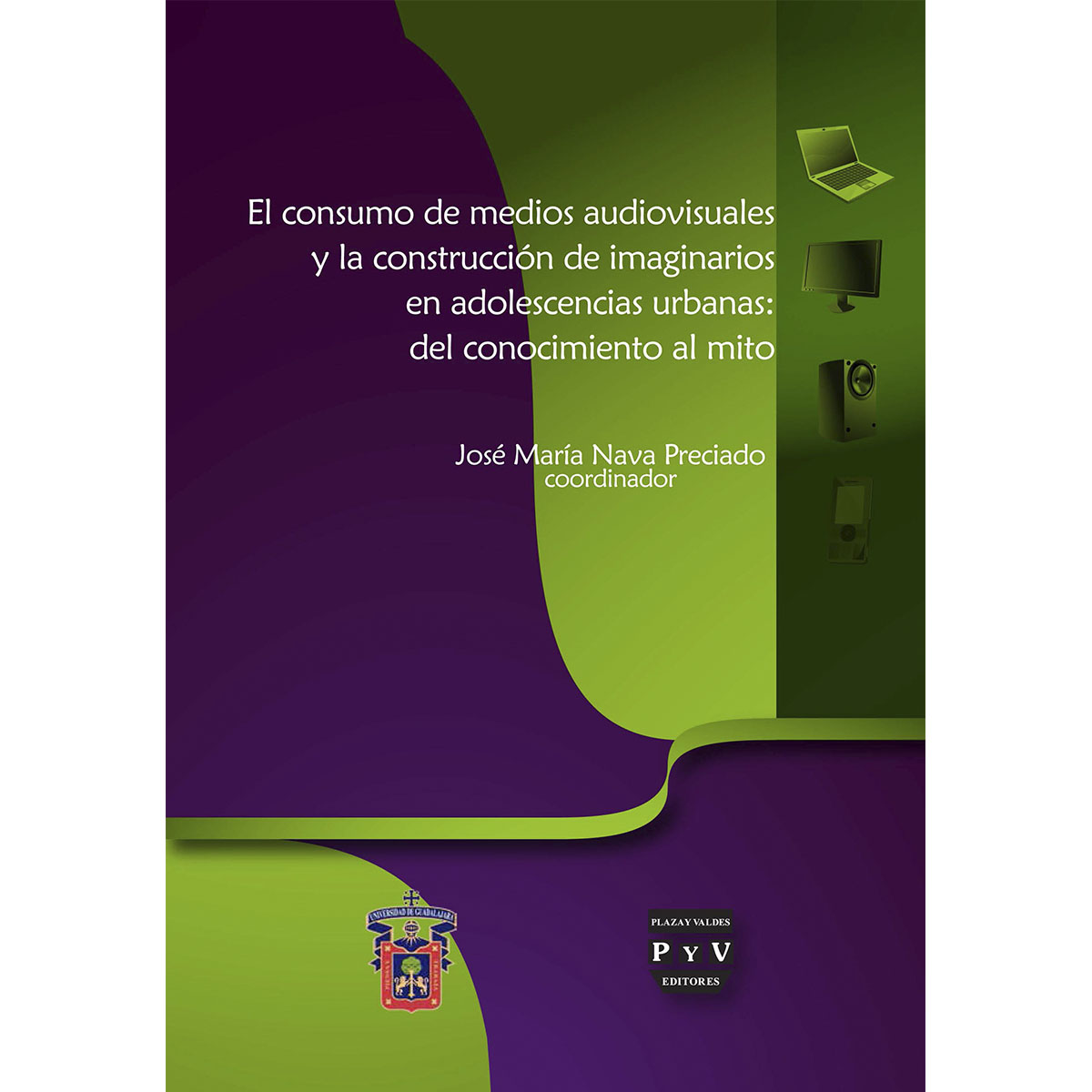 EL CONSUMO DE MEDIOS AUDIOVISUALES Y LA CONSTRUCCIÓN DE IMAGINARIOS EN ADOLESCENCIAS URBA