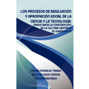 LOS PROCESOS DE DIVULGACIÓN Y APROPIACIÓN SOCIAL DE LA CIENCIA Y LA TECNOLOGÍA