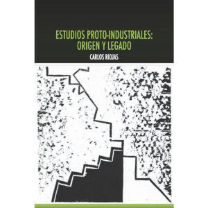 ESTUDIOS PROTO-INDUSTRIALES: ORIGEN Y LEGADO