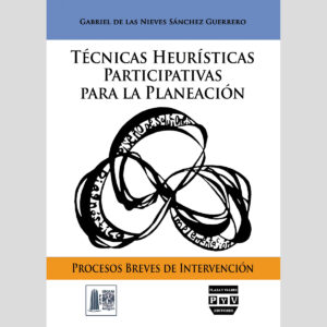 TÉCNICAS HEURÍSTICAS PARTICIPATIVAS PARA LA PLANEACIÓN