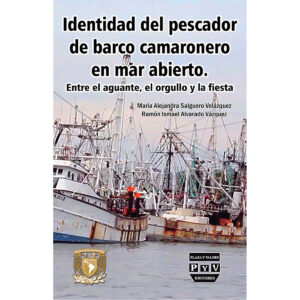 IDENTIDAD DEL PESCADOR DE BARCO CAMARONERO EN MAR ABIERTO: ENTRE EL AGUANTE, EL ORGULLO Y
