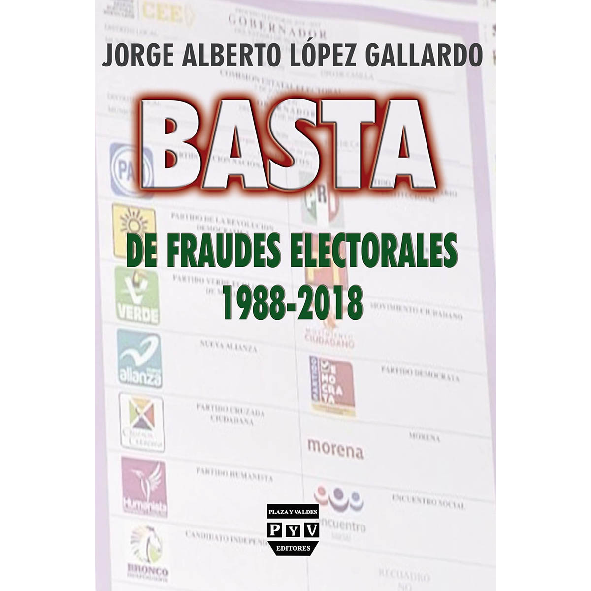 BASTA DE FRAUDES ELECTORALES 1988-2018