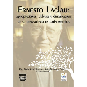 ERNESTO LACLAU: APROPIACIONES, DEBATES Y DISEMINACIÓN DE SU PENSAMIENTO EN LATINOAMÉRICA