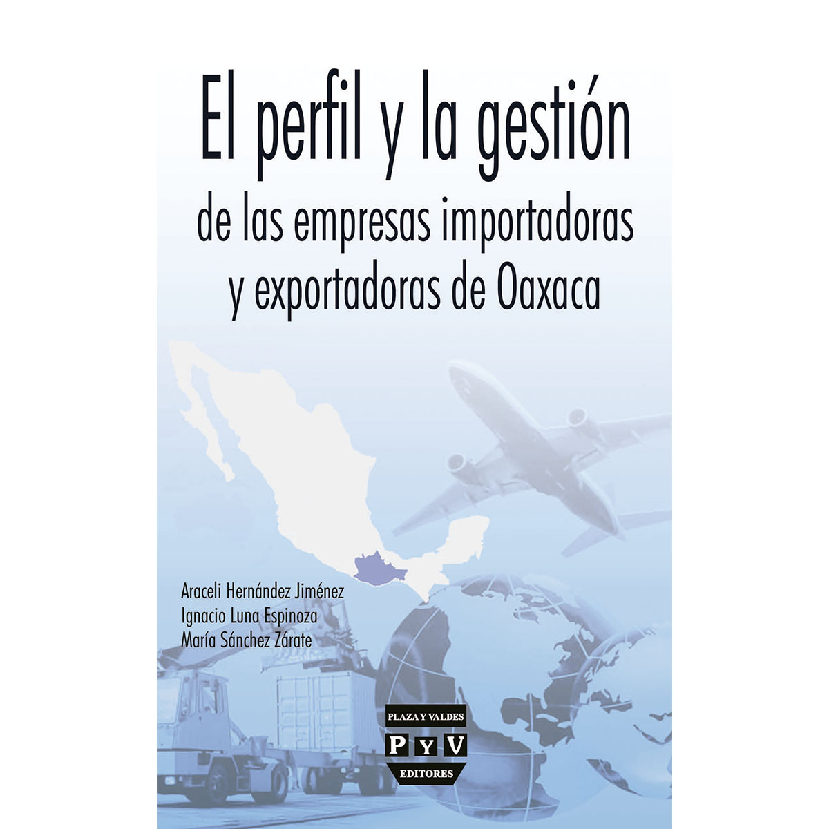 EL PERFIL Y LA GESTIÓN DE LAS EMPRESAS IMPORTADORAS Y EXPORTADORAS DE OAXACA